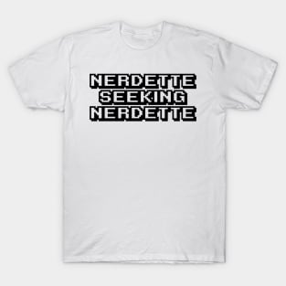 Nerdette seeking Nerdette T-Shirt